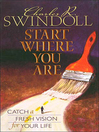 Start Where You Are (eBook): Catch a Fresh Vision for Your Life